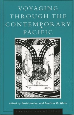 David Hanlon, Geoffrey M. White - Voyaging through the Contemporary Pacific, Häftad