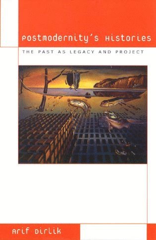 Arif Dirlik - Postmodernity's Histories, Häftad