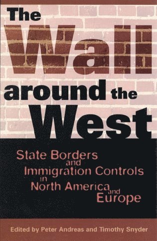 Peter Andreas, Timothy Snyder - Wall Around the West, Inbunden