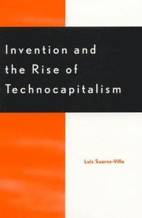 bokomslag Invention and the Rise of Technocapitalism