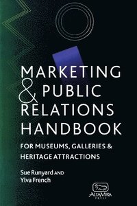 bokomslag Marketing and Public Relations Handbook for Museums, Galleries, and Heritage Attractions