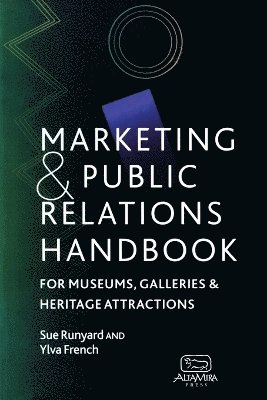 Marketing and Public Relations Handbook for Museums, Galleries, and Heritage Attractions 1