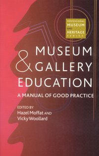 bokomslag Museum and Gallery Education: A Manual of Good Practice: A Manual of Good Practice