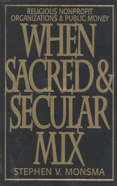 Stephen V. Monsma - When Sacred and Secular Mix, Häftad
