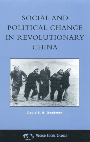 David S. G. Goodman - Social and Political Change in Revolutionary China, Inbunden