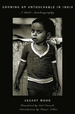 Vasant Moon, Gail Omvedt, Eleanor Zelliot - Growing up Untouchable in India, Inbunden