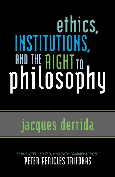 Jacques Derrida, Peter Pericles Trifonas - Ethics, Institutions, and the Right to Philosophy, Häftad