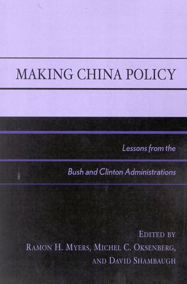Ramon H. Myers, Michel C. Oksenberg, David Shambaugh - Making China Policy, Häftad
