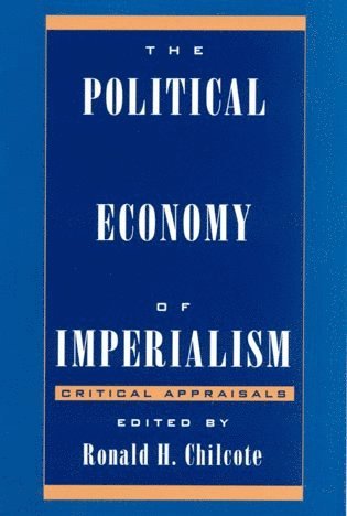 Ronald H. Chilcote - Political Economy of Imperialism, Häftad
