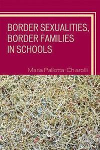 bokomslag Border Sexualities, Border Families in Schools