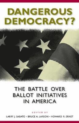 Larry J. Sabato, Howard R. Ernst, Bruce A. Larson - Dangerous Democracy?, Inbunden