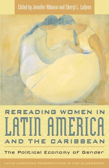 Jennifer Abbassi, Sheryl L. Lutjens - Rereading Women in Latin America and the Caribbean, Häftad
