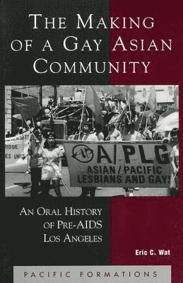 Eric C. Wat - Making of a Gay Asian Community, Häftad