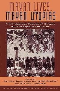 bokomslag Mayan Lives, Mayan Utopias