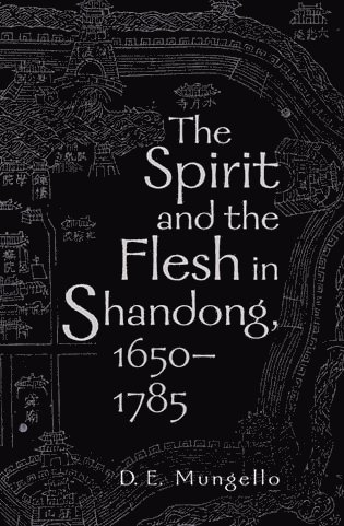 D. E. Mungello - Spirit and the Flesh in Shandong, 1650-1785, Häftad
