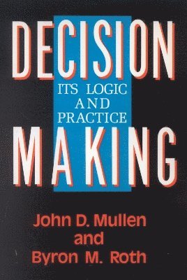 Byron M. Roth, John D. Mullen - Decision Making, Häftad
