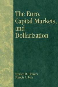 bokomslag The Euro, Capital Markets, and Dollarization