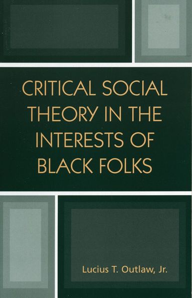 Lucius T. Outlaw Jr. - Critical Social Theory in the Interests of Black Folks, Häftad