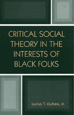 Critical Social Theory in the Interests of Black Folks 1