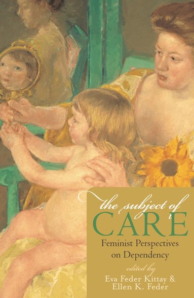Eva Feder Kittay, Ellen K. Feder - Subject of Care, Häftad