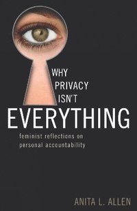 bokomslag Why Privacy Isn't Everything