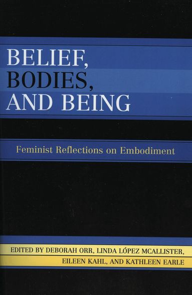 Deborah Orr, Linda López McAlister, Eileen Kahl, Kathleen Earle - Belief, Bodies, and Being, Inbunden