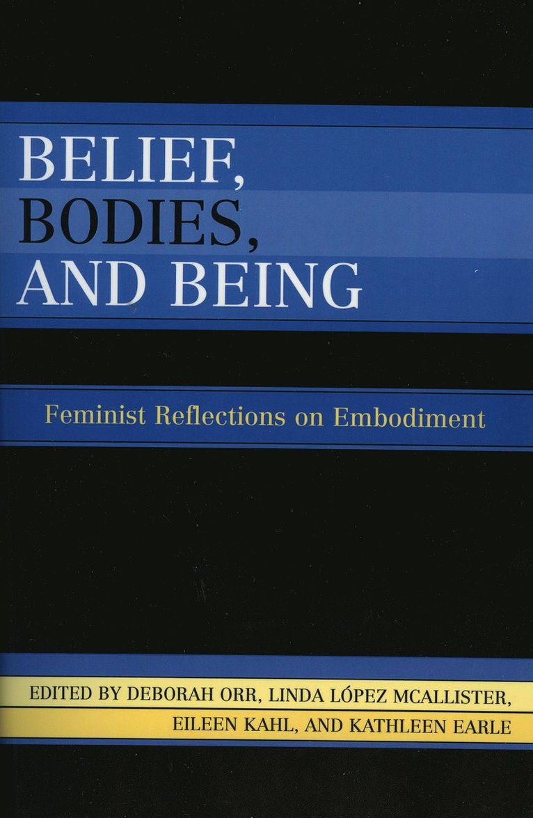 Deborah Orr, Linda López McAlister, Eileen Kahl, Kathleen Earle, Linda Lopez McAlister - Belief, Bodies, and Being, Inbunden