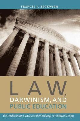 Francis J. Beckwith - Law, Darwinism, and Public Education, Häftad