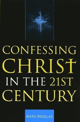 Confessing Christ in the Twenty-First Century 1