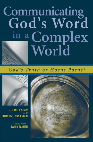Daniel R. Shaw, Charles E. Van Engen - Communicating God's Word in a Complex World, Häftad