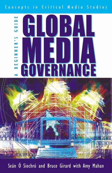 Seán Ó Siochrú, Bruce Girard, Amy Mahan - Global Media Governance, Häftad