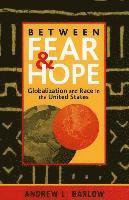 Andrew L. Barlow - Between Fear and Hope, Inbunden