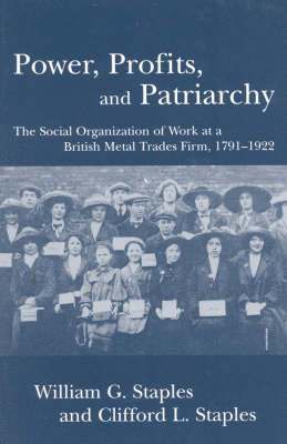 William G. Staples, Clifford L. Staples - Power, Profits, and Patriarchy, Häftad