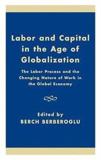 bokomslag Labor and Capital in the Age of Globalization