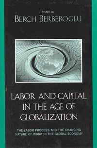 bokomslag Labor and Capital in the Age of Globalization