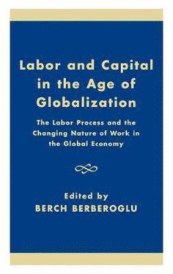 Labor and Capital in the Age of Globalization 1