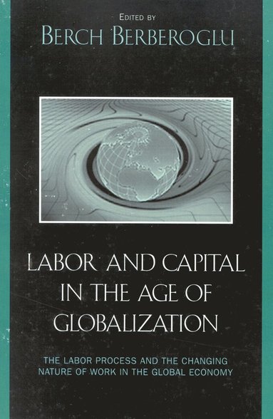 bokomslag Labor and Capital in the Age of Globalization