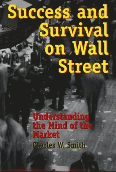 Charles W. Smith - Success and Survival on Wall Street, Häftad
