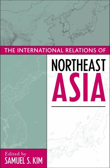 Samuel S. Kim - International Relations of Northeast Asia, Häftad