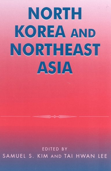Samuel S. Kim, Tai Hwan Lee - North Korea and Northeast Asia, Häftad
