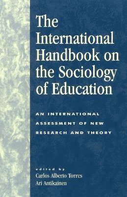 Carlos Alberto Torres, Ari Antikainen - International Handbook on the Sociology of Education, Häftad