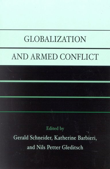 Gerald Schneider, Katherine Barbieri, Nils Petter Gleditsch - Globalization and Armed Conflict, Häftad