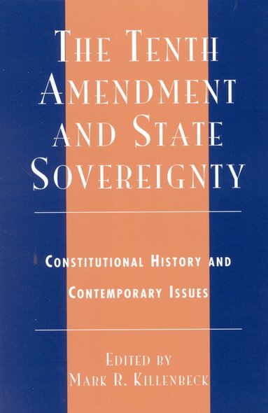 Mark R. Killenbeck - Tenth Amendment and State Sovereignty, Häftad