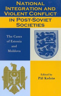 bokomslag National Integration and Violent Conflict in Post-Soviet Societies