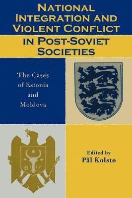 National Integration and Violent Conflict in Post-Soviet Societies 1