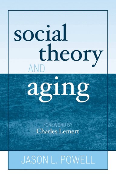 Jason L. Powell - Social Theory and Aging, Häftad