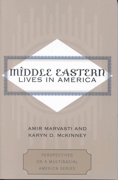 Amir Marvasti, Karyn D. McKinney - Middle Eastern Lives in America, Inbunden
