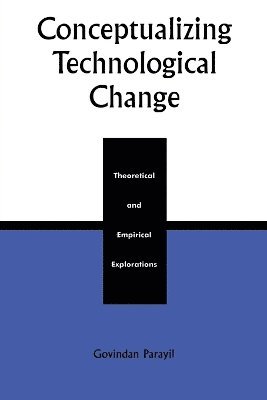 Conceptualizing Technological Change 1