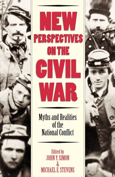 John Y. Simon, Michael E. Stevens - New Perspectives on the Civil War, Häftad