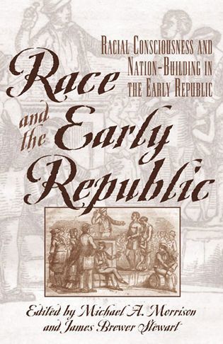 Michael A. Morrison, James Brewer Stewart - Race and the Early Republic, Häftad